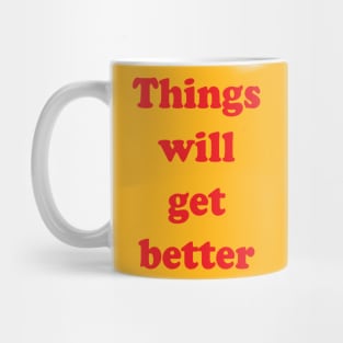 Things Will Get Better Mug